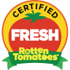 ROTTEN TOMATOES CERTIFIED FRESH!